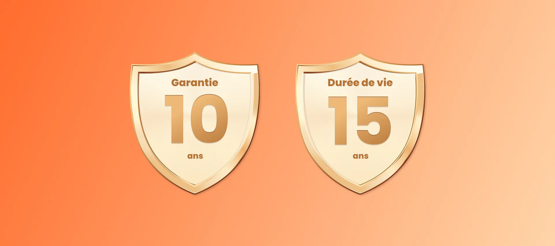 Garantie 10 ans & Durée de vie 15 ans